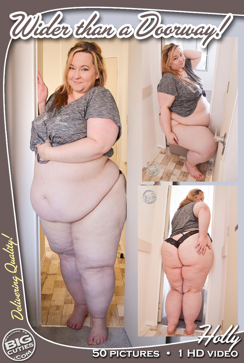 BigCutie Holly in Wider Than a Doorway! 